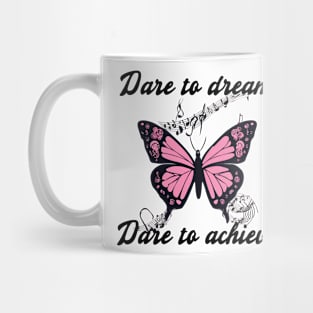 Dare To Dream Dare To Achieve Mug